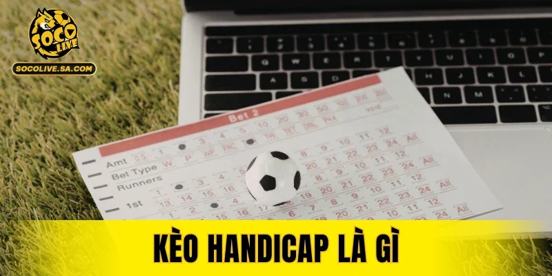 Kèo Handicap Là Gì